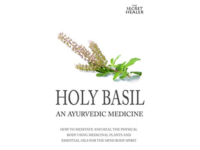 Holy Basil Ayurvedic Medicine s Tulsi How To Meditate And Heal